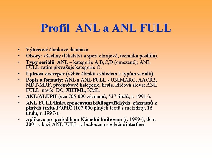Profil ANL a ANL FULL • • Výběrové článkové databáze. Obory: všechny (lékařství a