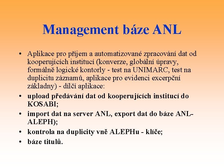 Management báze ANL • Aplikace pro příjem a automatizované zpracování dat od kooperujících institucí