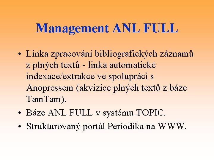 Management ANL FULL • Linka zpracování bibliografických záznamů z plných textů - linka automatické