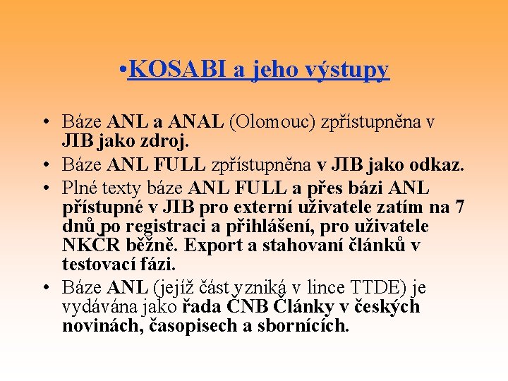  • KOSABI a jeho výstupy • Báze ANL a ANAL (Olomouc) zpřístupněna v