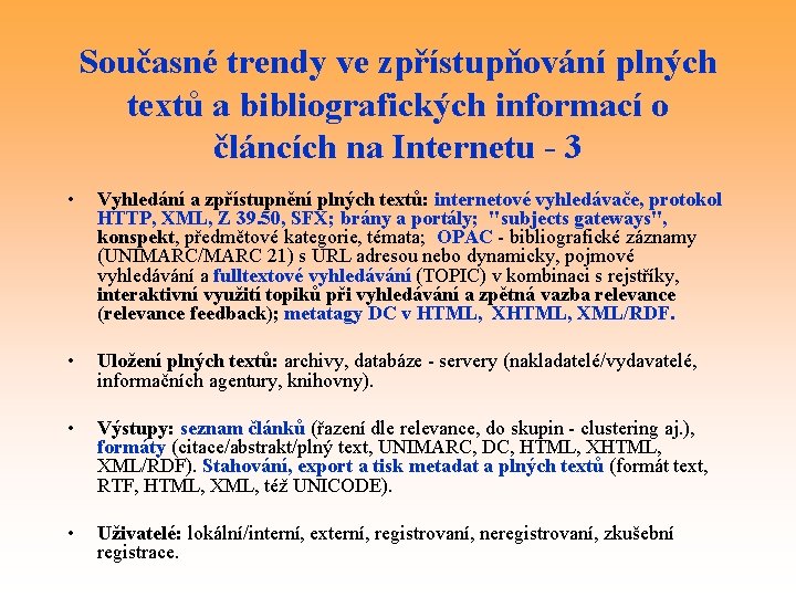 Současné trendy ve zpřístupňování plných textů a bibliografických informací o článcích na Internetu -