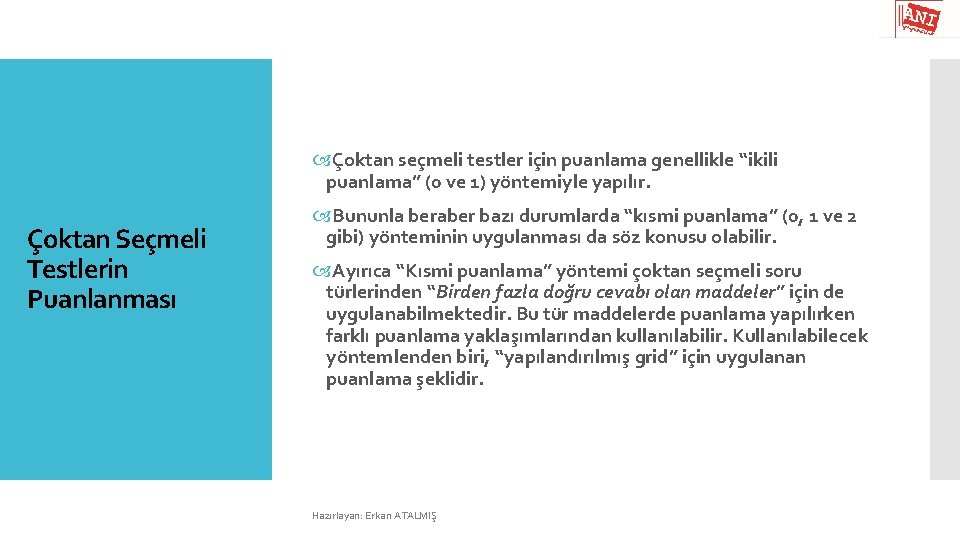  Çoktan seçmeli testler için puanlama genellikle “ikili puanlama” (0 ve 1) yöntemiyle yapılır.