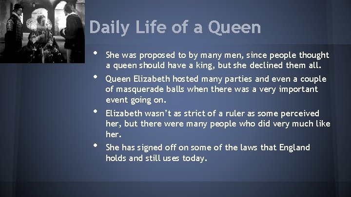 Daily Life of a Queen • • She was proposed to by many men,