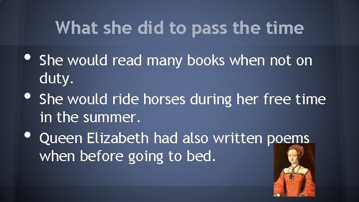 What she did to pass the time • • • She would read many