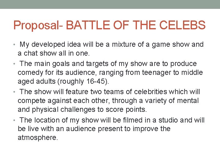 Proposal- BATTLE OF THE CELEBS • My developed idea will be a mixture of