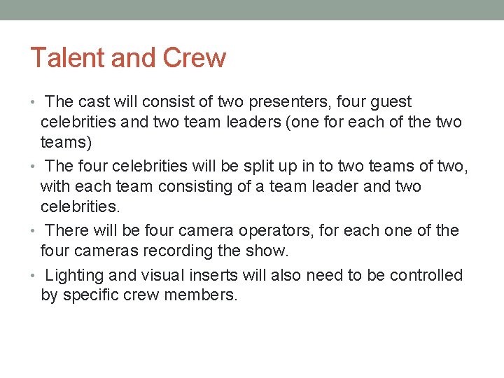 Talent and Crew • The cast will consist of two presenters, four guest celebrities