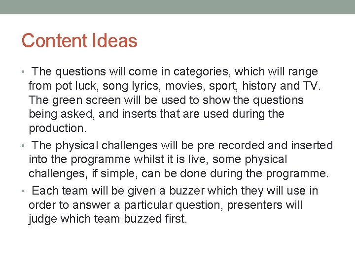 Content Ideas • The questions will come in categories, which will range from pot
