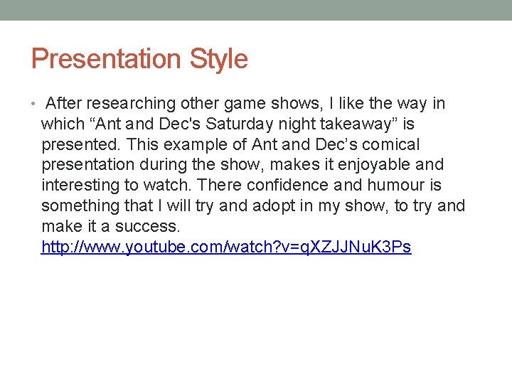 Presentation Style • After researching other game shows, I like the way in which