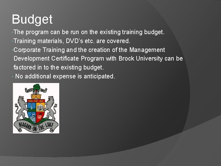 Budget • The program can be run on the existing training budget. • Training