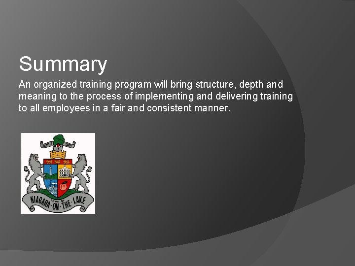 Summary An organized training program will bring structure, depth and meaning to the process