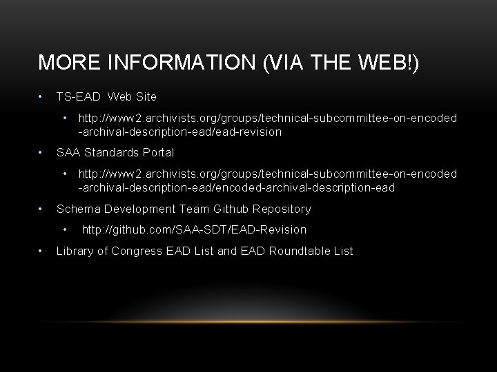 MORE INFORMATION (VIA THE WEB!) • TS-EAD Web Site • http: //www 2. archivists.