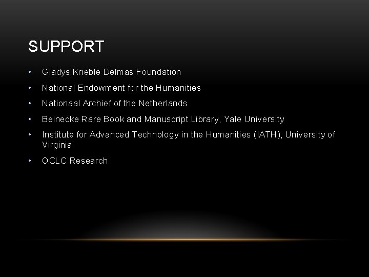 SUPPORT • Gladys Krieble Delmas Foundation • National Endowment for the Humanities • Nationaal