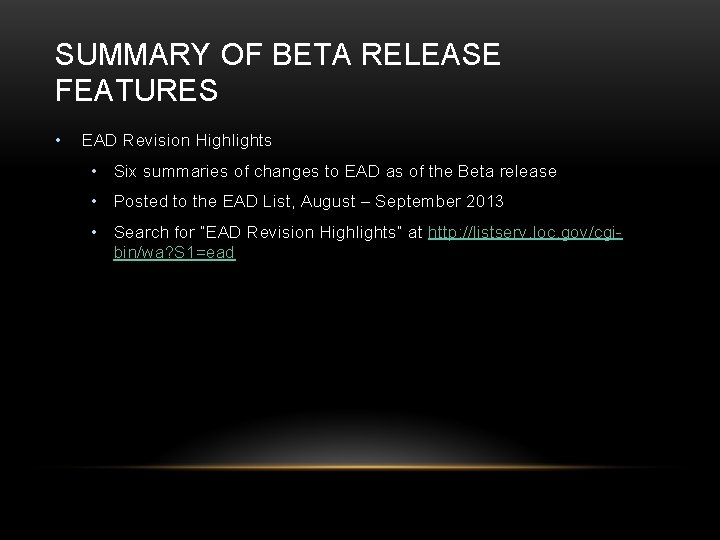 SUMMARY OF BETA RELEASE FEATURES • EAD Revision Highlights • Six summaries of changes