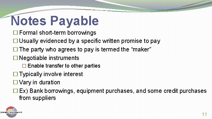 Notes Payable � Formal short-term borrowings � Usually evidenced by a specific written promise