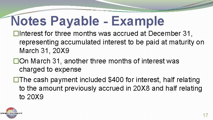 Notes Payable - Example �Interest for three months was accrued at December 31, representing