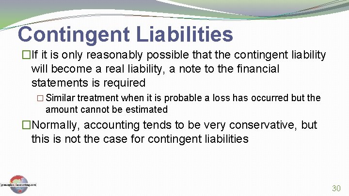 Contingent Liabilities �If it is only reasonably possible that the contingent liability will become