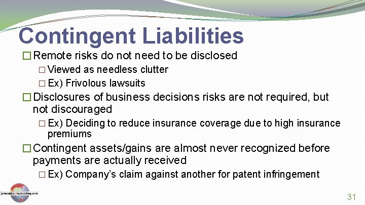 Contingent Liabilities �Remote risks do not need to be disclosed � Viewed as needless