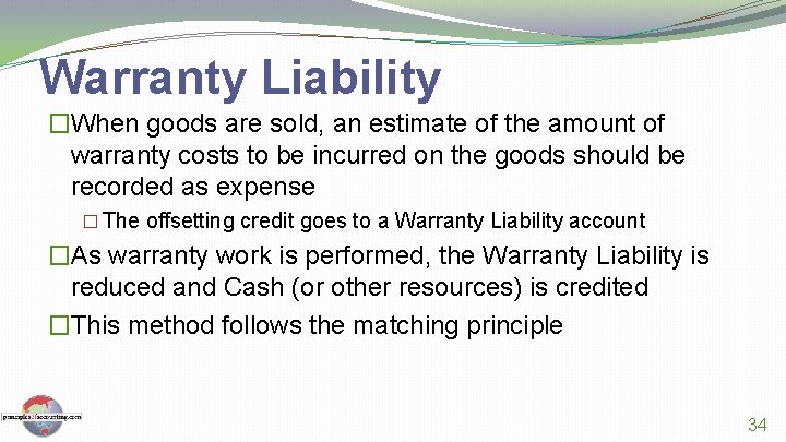 Warranty Liability �When goods are sold, an estimate of the amount of warranty costs