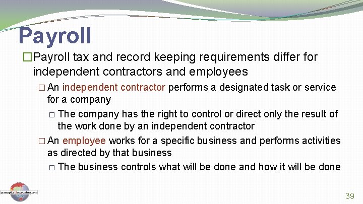 Payroll �Payroll tax and record keeping requirements differ for independent contractors and employees �