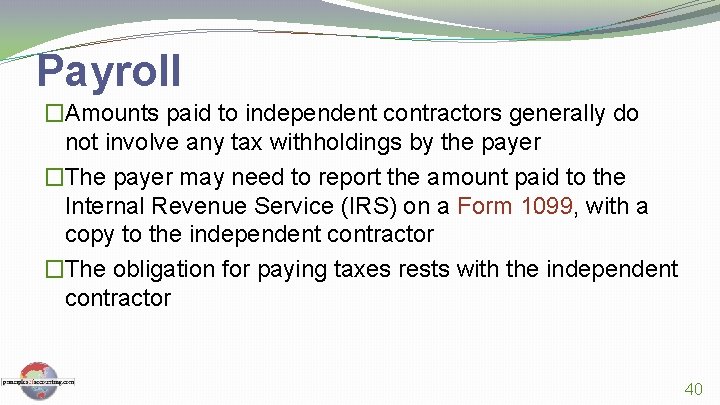 Payroll �Amounts paid to independent contractors generally do not involve any tax withholdings by