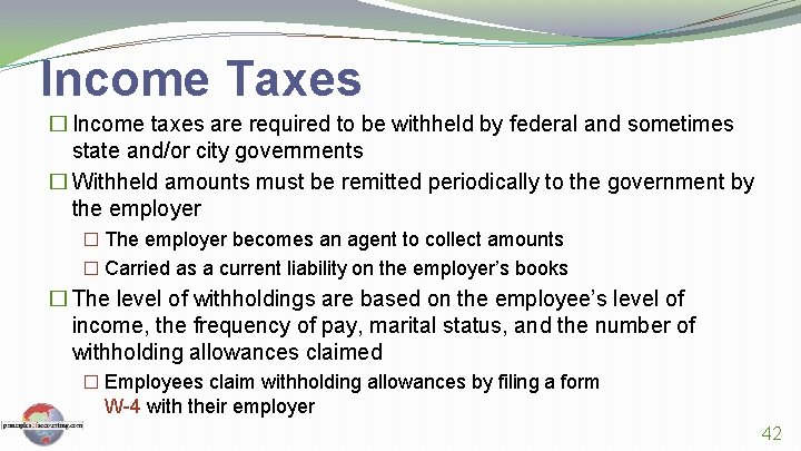 Income Taxes � Income taxes are required to be withheld by federal and sometimes