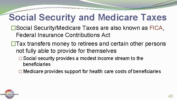Social Security and Medicare Taxes �Social Security/Medicare Taxes are also known as FICA, Federal