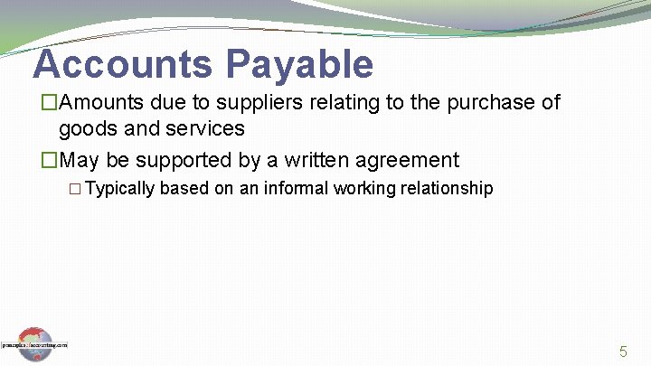 Accounts Payable �Amounts due to suppliers relating to the purchase of goods and services