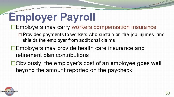 Employer Payroll �Employers may carry workers compensation insurance � Provides payments to workers who
