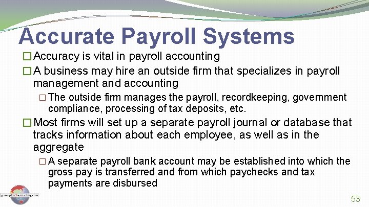 Accurate Payroll Systems �Accuracy is vital in payroll accounting �A business may hire an