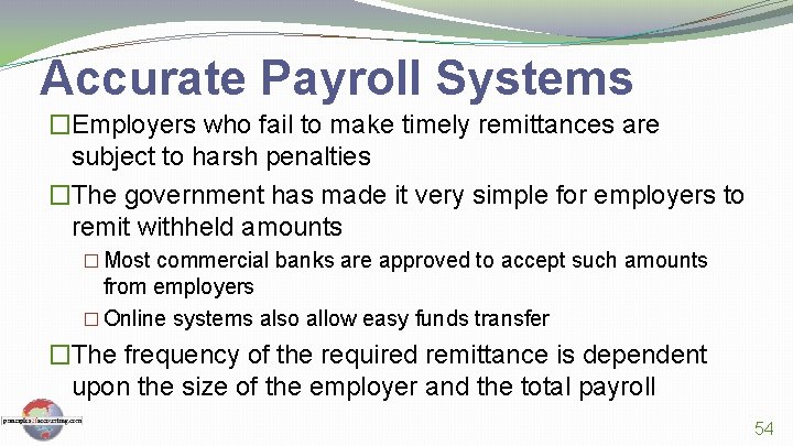 Accurate Payroll Systems �Employers who fail to make timely remittances are subject to harsh
