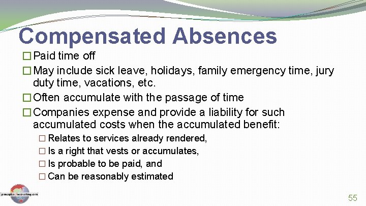 Compensated Absences �Paid time off �May include sick leave, holidays, family emergency time, jury