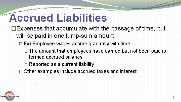Accrued Liabilities �Expenses that accumulate with the passage of time, but will be paid