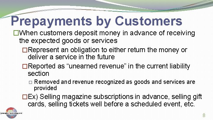 Prepayments by Customers �When customers deposit money in advance of receiving the expected goods