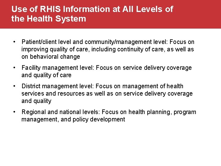 Use of RHIS Information at All Levels of the Health System • Patient/client level