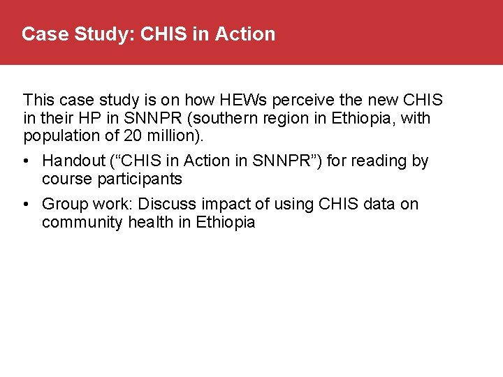 Case Study: CHIS in Action This case study is on how HEWs perceive the