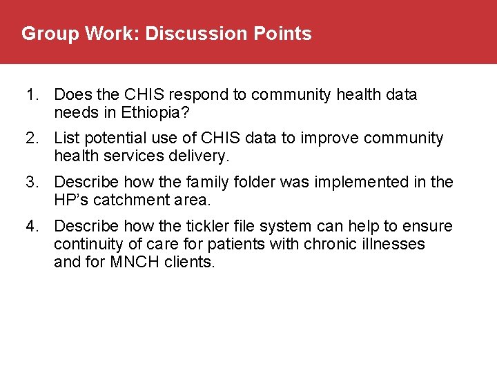 Group Work: Discussion Points 1. Does the CHIS respond to community health data needs