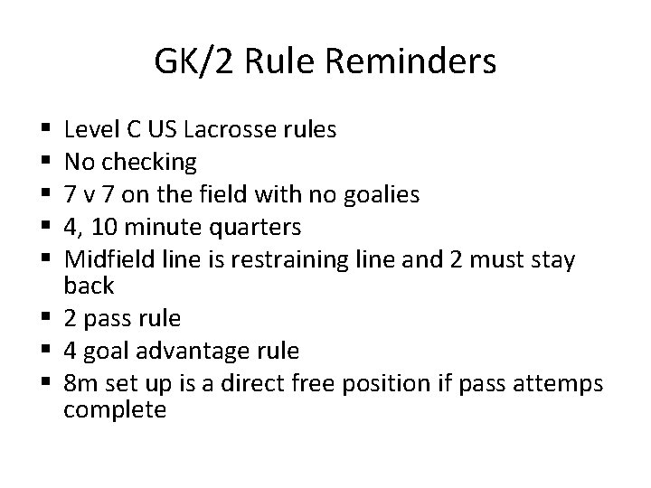 GK/2 Rule Reminders Level C US Lacrosse rules No checking 7 v 7 on