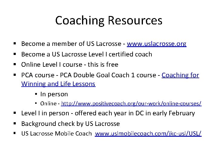 Coaching Resources § § Become a member of US Lacrosse - www. uslacrosse. org