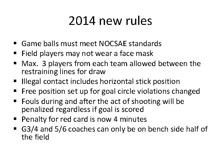 2014 new rules § Game balls must meet NOCSAE standards § Field players may