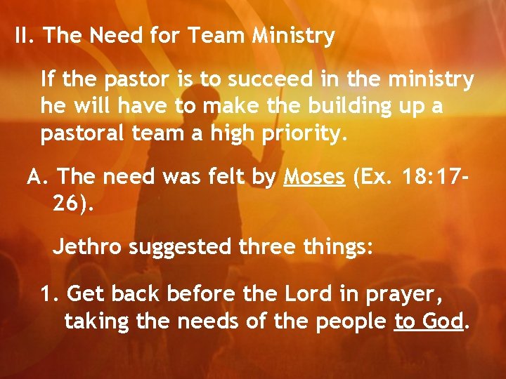 II. The Need for Team Ministry If the pastor is to succeed in the