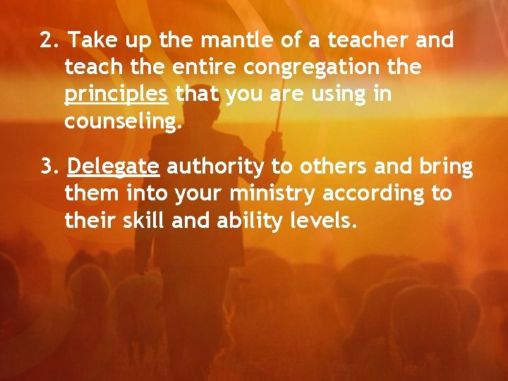 2. Take up the mantle of a teacher and teach the entire congregation the