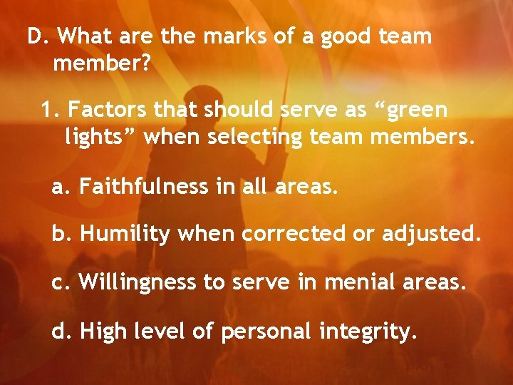 D. What are the marks of a good team member? 1. Factors that should