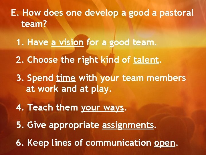 E. How does one develop a good a pastoral team? 1. Have a vision