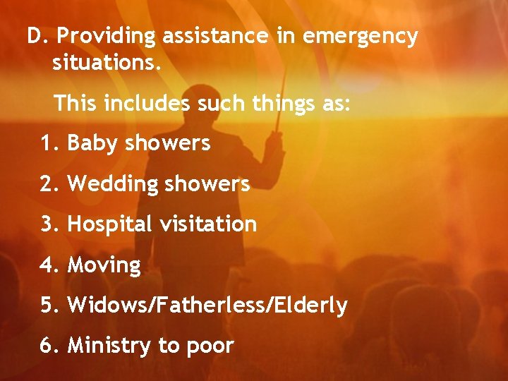 D. Providing assistance in emergency situations. This includes such things as: 1. Baby showers