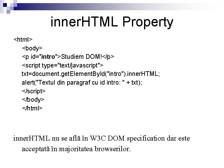 inner. HTML Property <html> <body> <p id="intro">Studiem DOM!</p> <script type="text/javascript"> txt=document. get. Element. By.