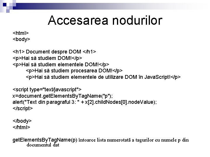 Accesarea nodurilor <html> <body> <h 1> Document despre DOM </h 1> <p>Hai să studiem