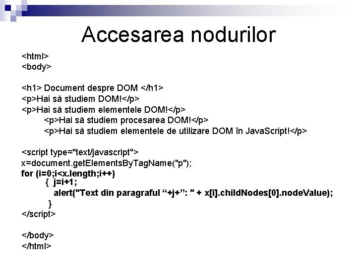 Accesarea nodurilor <html> <body> <h 1> Document despre DOM </h 1> <p>Hai să studiem