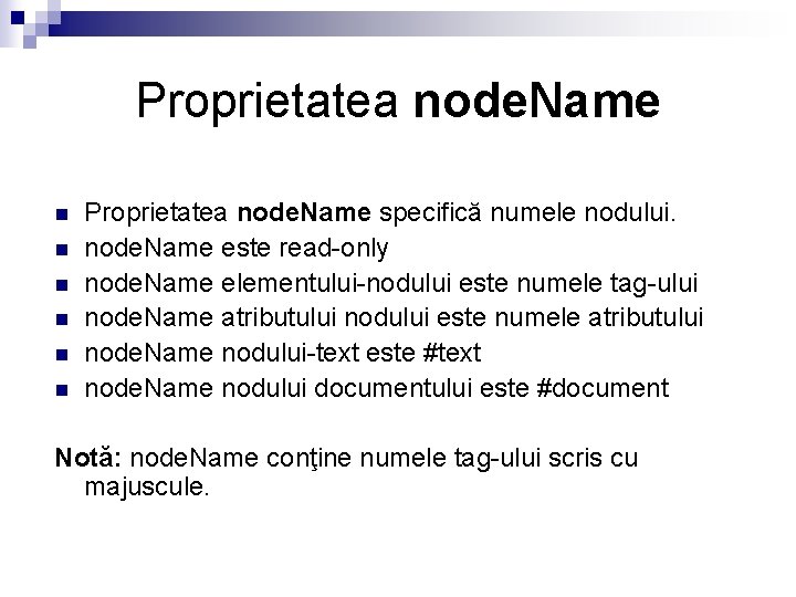 Proprietatea node. Name n n n Proprietatea node. Name specifică numele nodului. node. Name