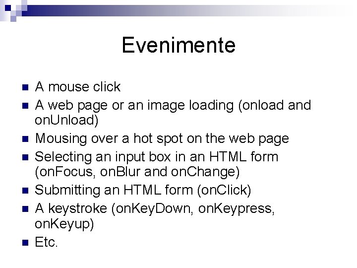 Evenimente n n n n A mouse click A web page or an image