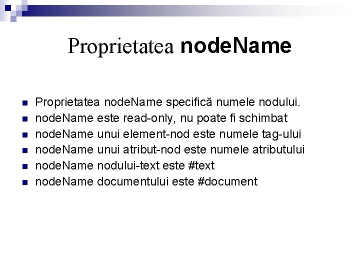 Proprietatea node. Name n n n Proprietatea node. Name specifică numele nodului. node. Name